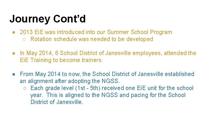 Journey Cont’d ● 2013 Ei. E was introduced into our Summer School Program ○