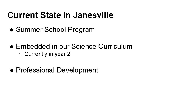 Current State in Janesville ● Summer School Program ● Embedded in our Science Curriculum