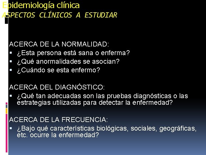 Epidemiología clínica ASPECTOS CLÍNICOS A ESTUDIAR ACERCA DE LA NORMALIDAD: ¿Esta persona está sana