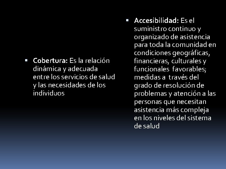 Cobertura: Es la relación dinámica y adecuada entre los servicios de salud y