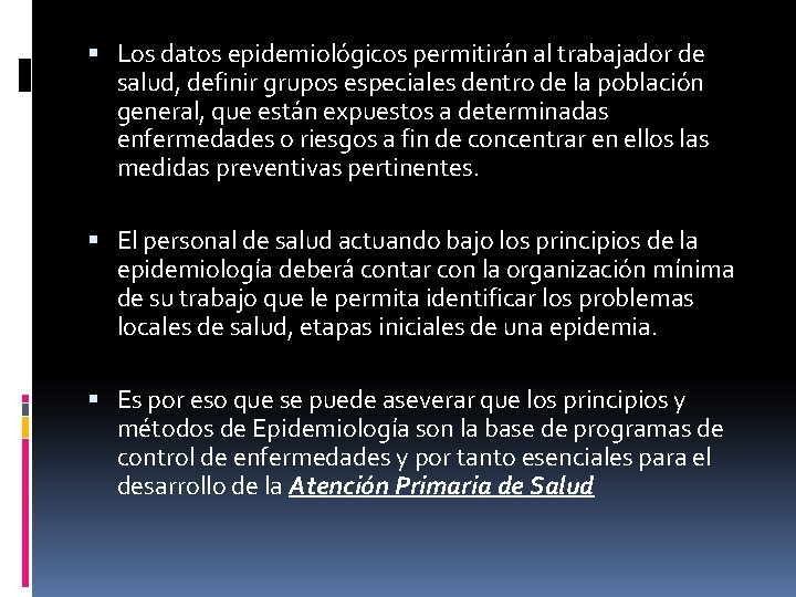  Los datos epidemiológicos permitirán al trabajador de salud, definir grupos especiales dentro de