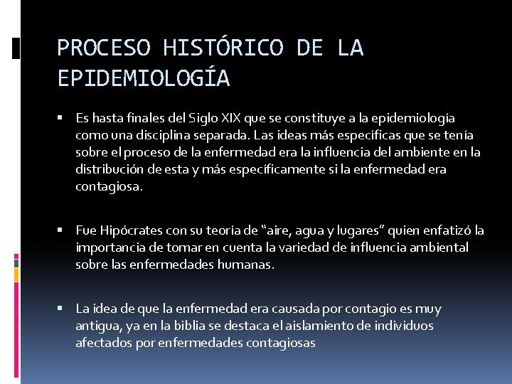PROCESO HISTÓRICO DE LA EPIDEMIOLOGÍA Es hasta finales del Siglo XIX que se constituye