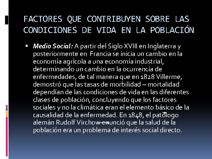 FACTORES QUE CONTRIBUYEN SOBRE LAS CONDICIONES DE VIDA EN LA POBLACIÓN Medio Social: A