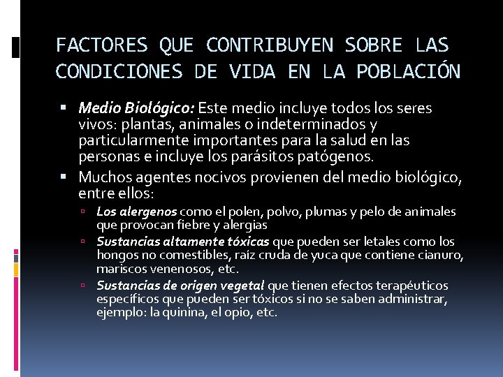 FACTORES QUE CONTRIBUYEN SOBRE LAS CONDICIONES DE VIDA EN LA POBLACIÓN Medio Biológico: Este