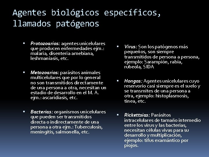 Agentes biológicos específicos, llamados patógenos Protozoarios: agentes unicelulares que producen enfermedades ejm. : malaria,