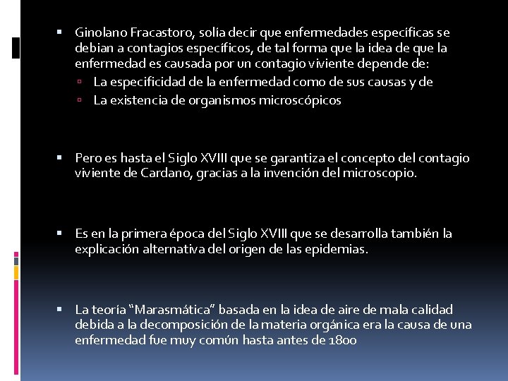  Ginolano Fracastoro, solía decir que enfermedades específicas se debian a contagios específicos, de