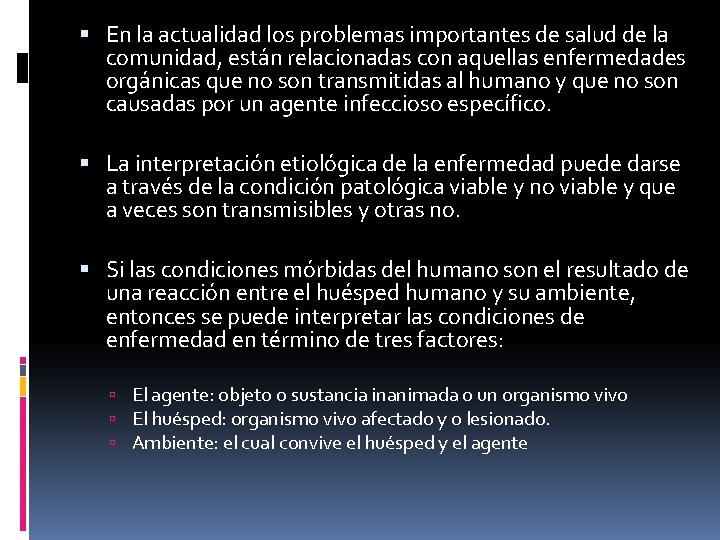  En la actualidad los problemas importantes de salud de la comunidad, están relacionadas