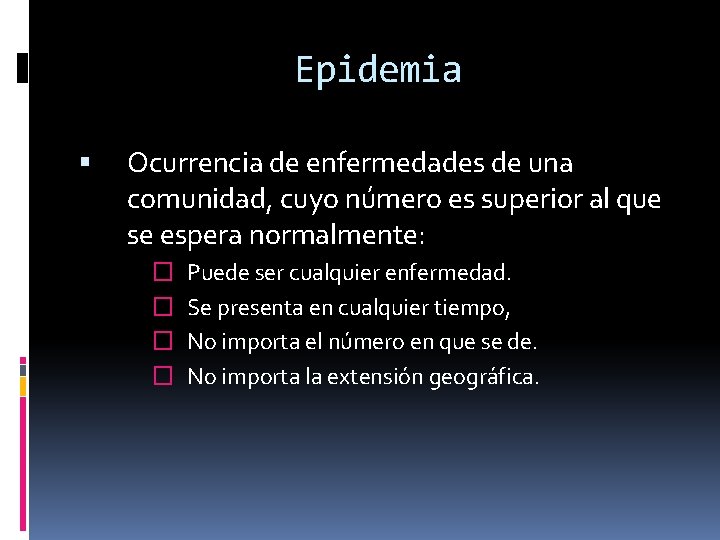 Epidemia Ocurrencia de enfermedades de una comunidad, cuyo número es superior al que se