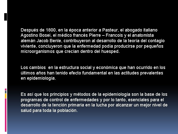 Después de 1800, en la época anterior a Pasteur, el abogado italiano Agostino Bosei,