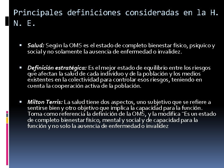 Principales definiciones consideradas en la H. N. E. Salud: Según la OMS es el