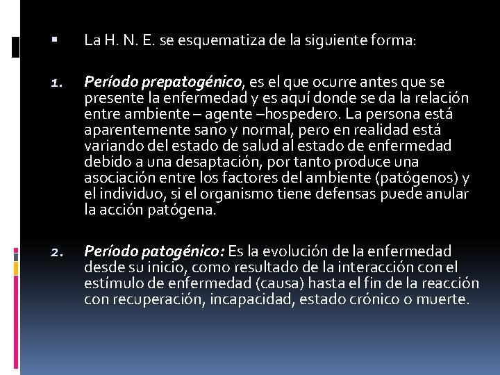  La H. N. E. se esquematiza de la siguiente forma: 1. Período prepatogénico,