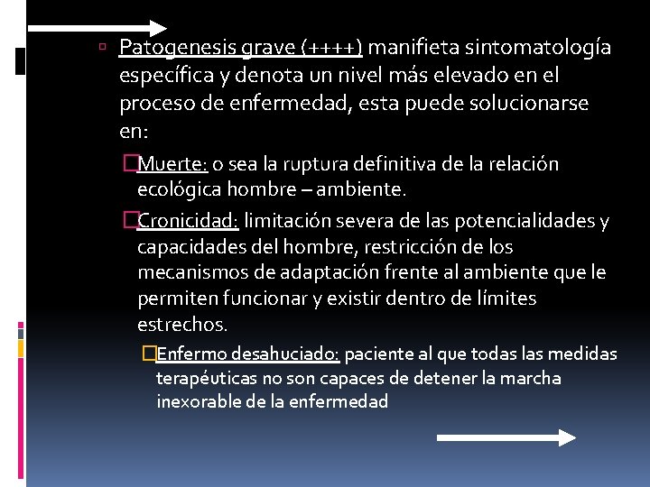  Patogenesis grave (++++) manifieta sintomatología específica y denota un nivel más elevado en