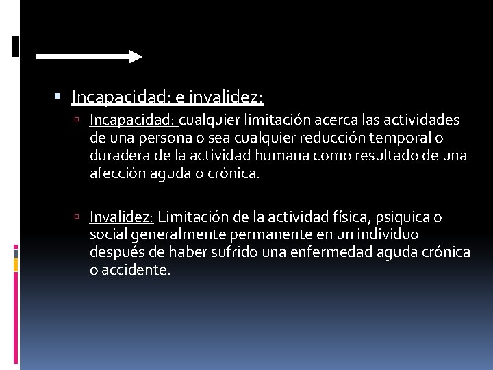  Incapacidad: e invalidez: Incapacidad: cualquier limitación acerca las actividades de una persona o