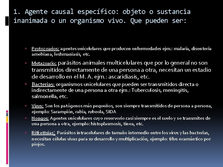1. Agente causal específico: objeto o sustancia inanimada o un organismo vivo. Que pueden