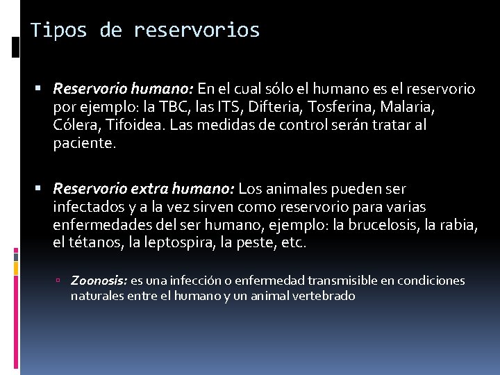 Tipos de reservorios Reservorio humano: En el cual sólo el humano es el reservorio