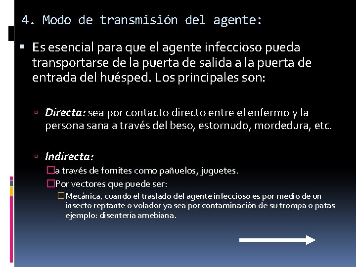 4. Modo de transmisión del agente: Es esencial para que el agente infeccioso pueda
