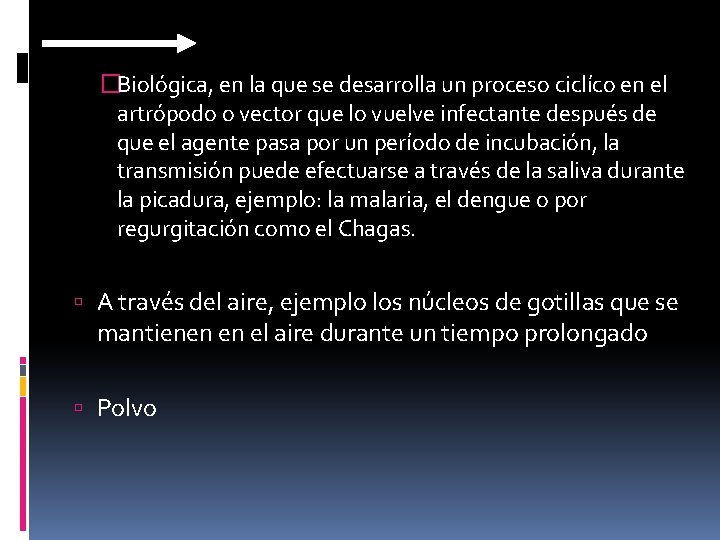 �Biológica, en la que se desarrolla un proceso ciclíco en el artrópodo o vector