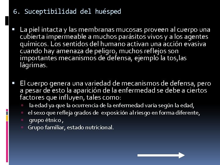 6. Suceptibilidad del huésped La piel intacta y las membranas mucosas proveen al cuerpo