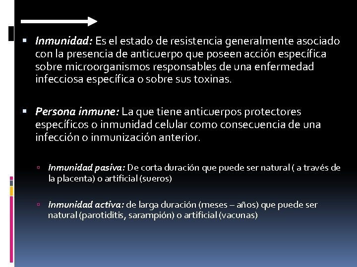  Inmunidad: Es el estado de resistencia generalmente asociado con la presencia de anticuerpo