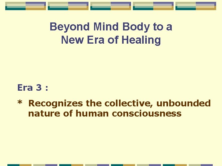 Beyond Mind Body to a New Era of Healing Era 3 : * Recognizes