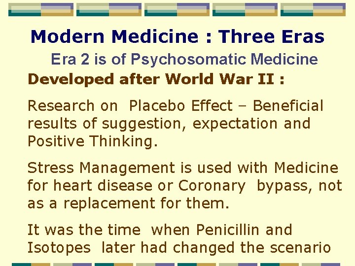 Modern Medicine : Three Eras Era 2 is of Psychosomatic Medicine Developed after World