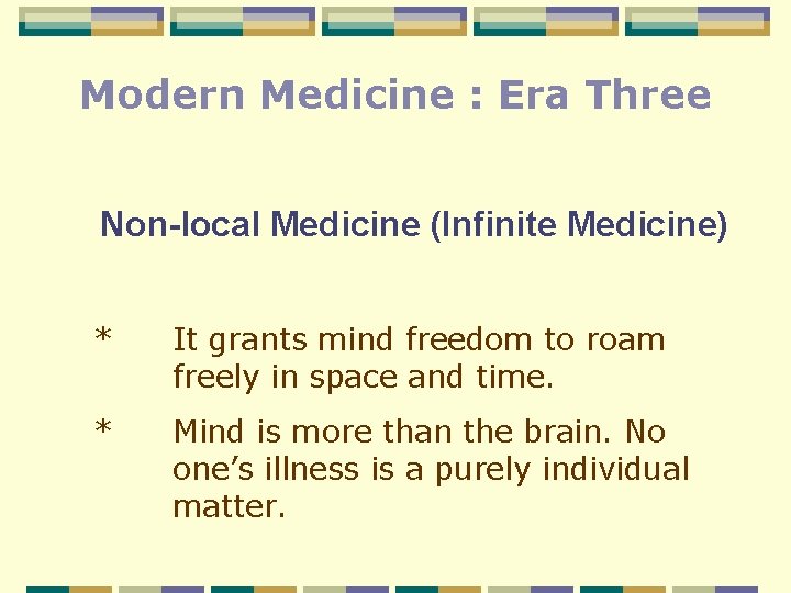 Modern Medicine : Era Three Non-local Medicine (Infinite Medicine) * It grants mind freedom