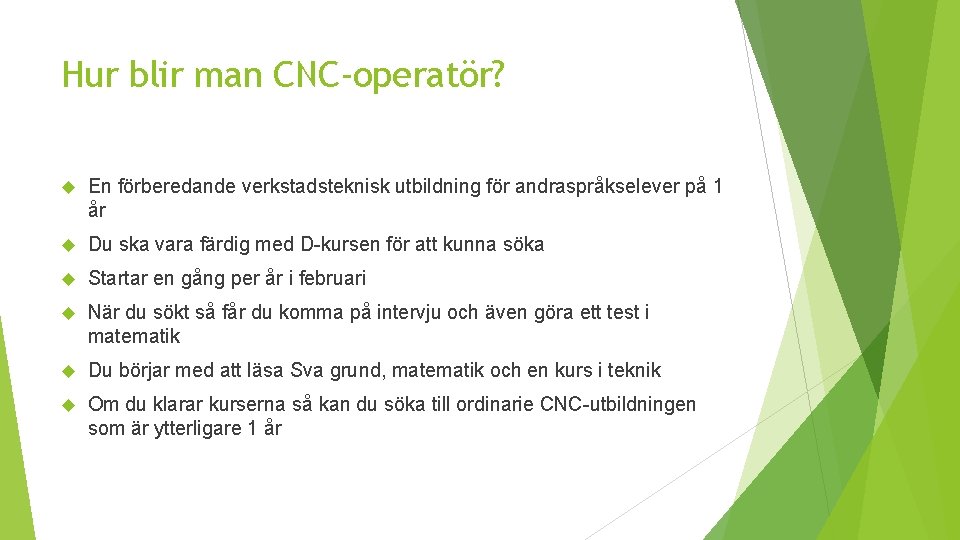 Hur blir man CNC-operatör? En förberedande verkstadsteknisk utbildning för andraspråkselever på 1 år Du