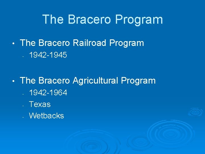 The Bracero Program • The Bracero Railroad Program - • 1942 -1945 The Bracero