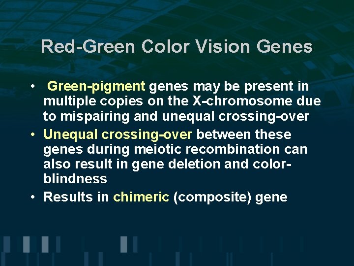 Red-Green Color Vision Genes • Green-pigment genes may be present in multiple copies on