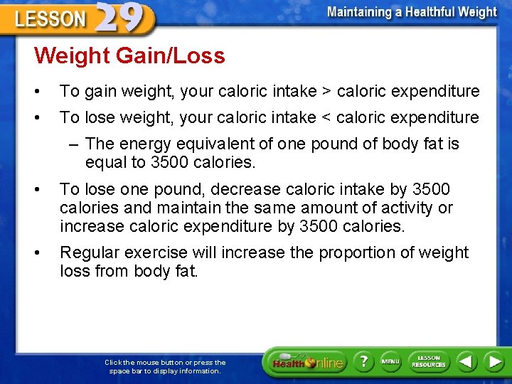 Weight Gain/Loss • To gain weight, your caloric intake > caloric expenditure • To