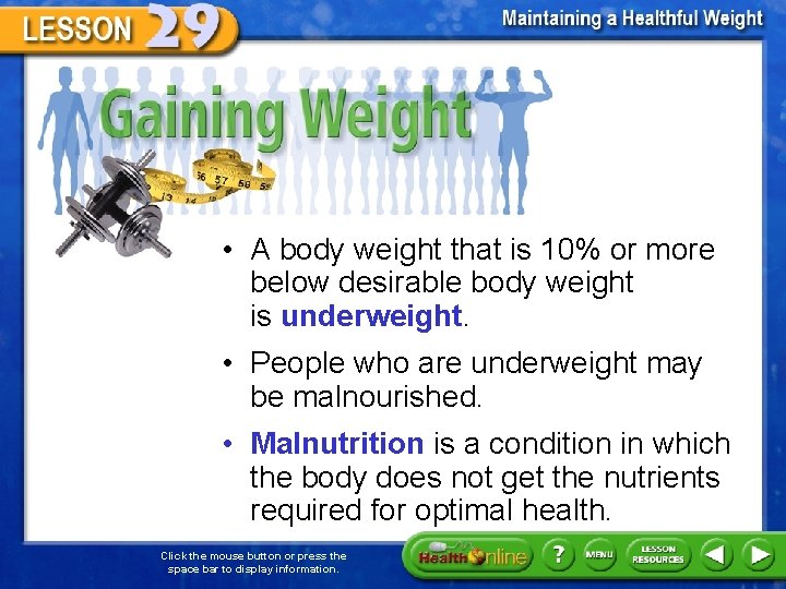 Gaining Weight • A body weight that is 10% or more below desirable body