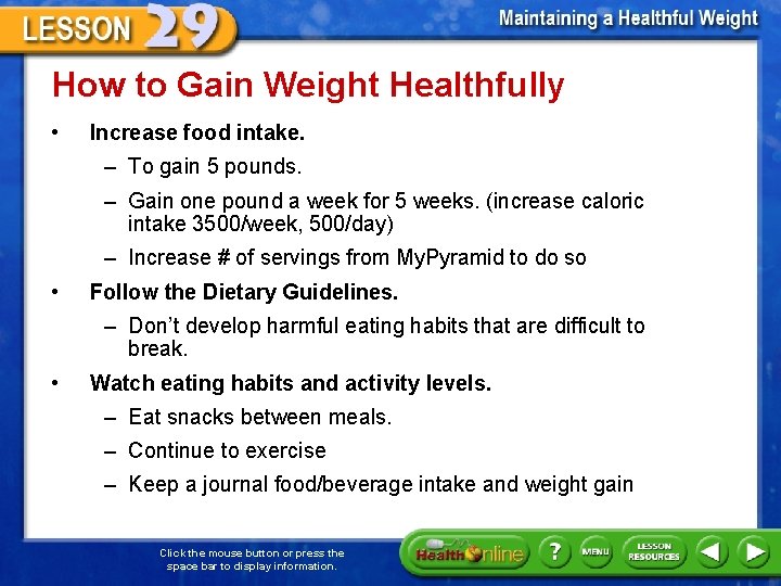 How to Gain Weight Healthfully • Increase food intake. – To gain 5 pounds.