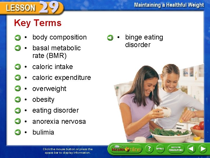 Key Terms • body composition • basal metabolic rate (BMR) • caloric intake •