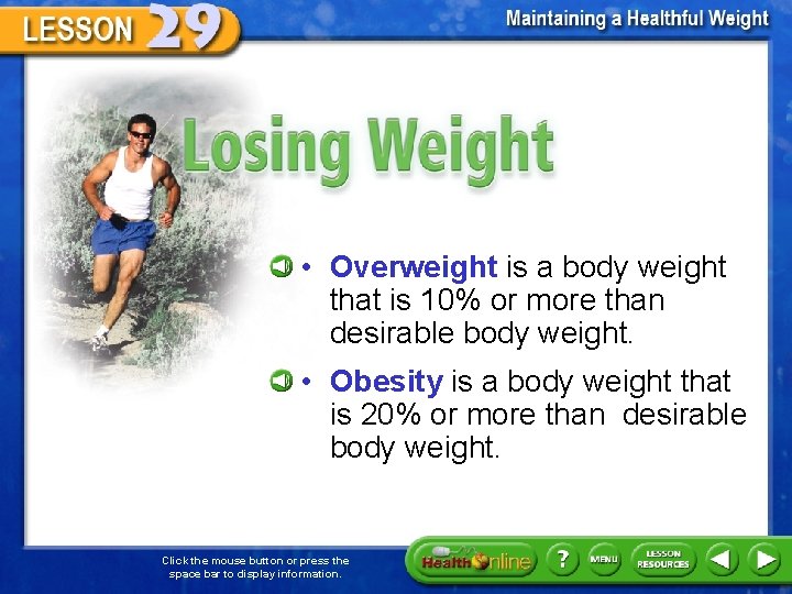 Gaining Weight • Overweight is a body weight that is 10% or more than