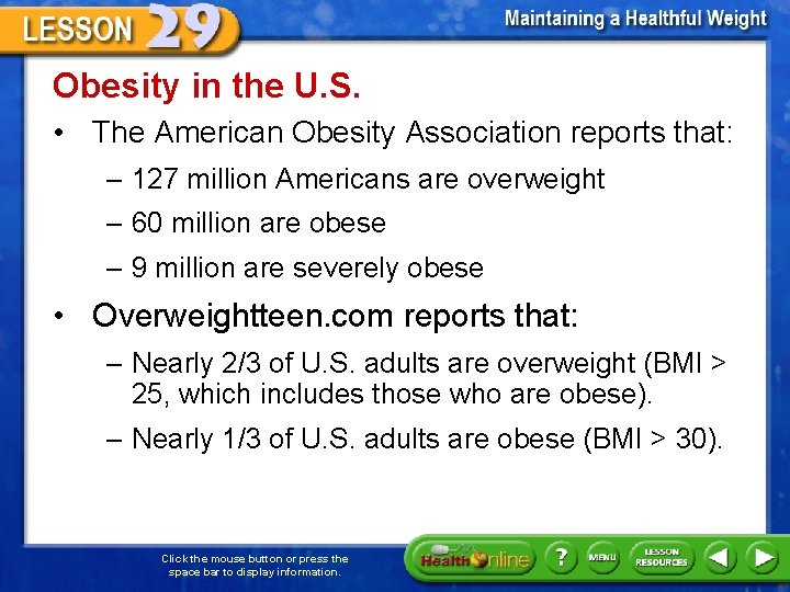 Obesity in the U. S. • The American Obesity Association reports that: – 127