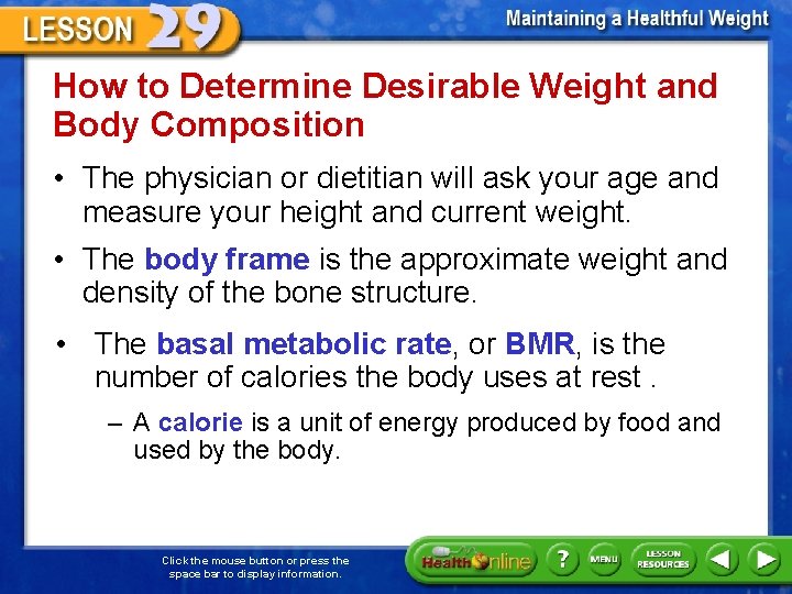 How to Determine Desirable Weight and Body Composition • The physician or dietitian will