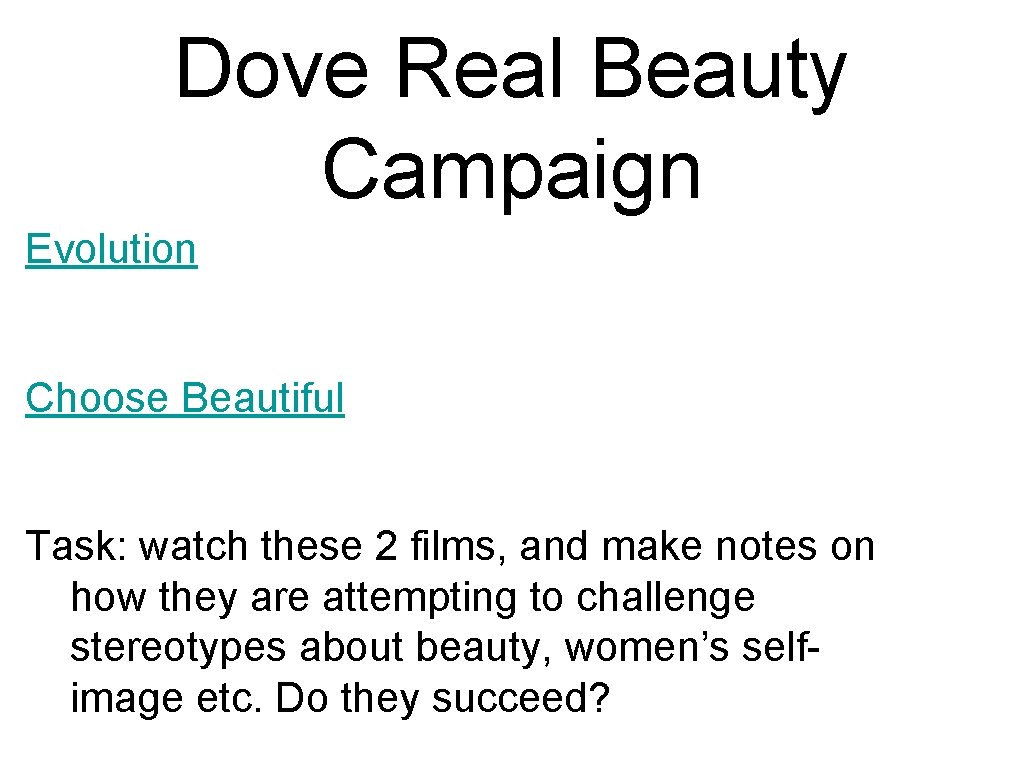 Dove Real Beauty Campaign Evolution Choose Beautiful Task: watch these 2 films, and make