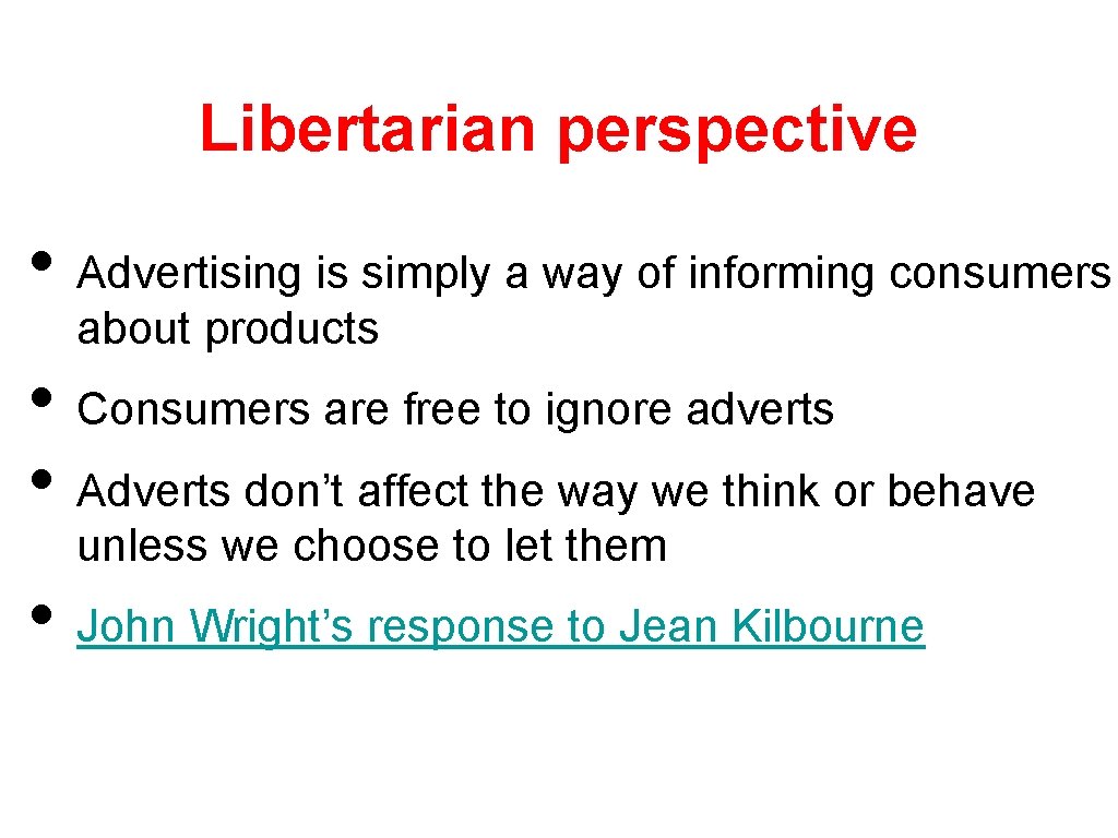 Libertarian perspective • Advertising is simply a way of informing consumers about products •