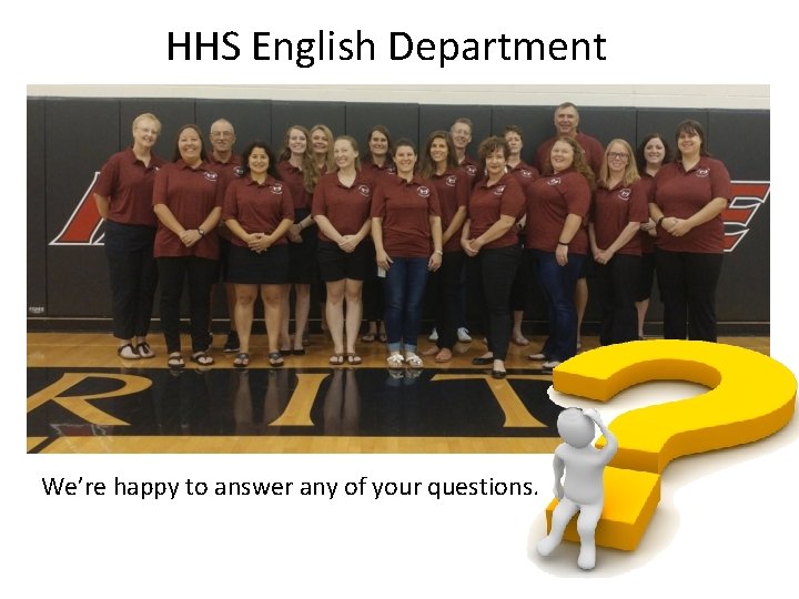 HHS English Department We’re happy to answer any of your questions. 