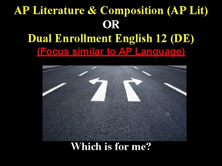 AP Literature & Composition (AP Lit) OR Dual Enrollment English 12 (DE) (Focus similar