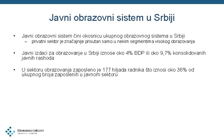 Javni obrazovni sistem u Srbiji • Javni obrazovni sistem čini okosnicu ukupnog obrazovnog sistema