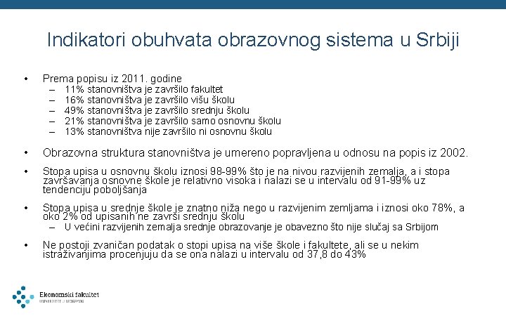 Indikatori obuhvata obrazovnog sistema u Srbiji • Prema popisu iz 2011. godine – 11%