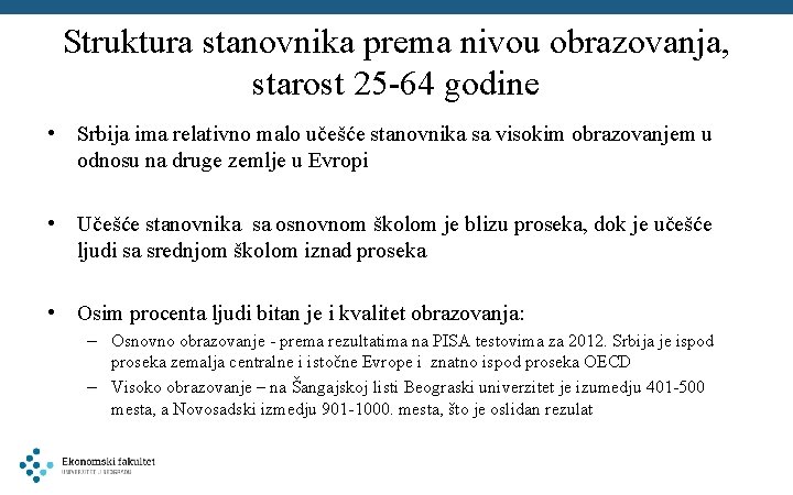 Struktura stanovnika prema nivou obrazovanja, starost 25 -64 godine • Srbija ima relativno malo