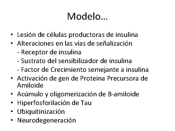 Modelo… • Lesión de células productoras de insulina • Alteraciones en las vías de