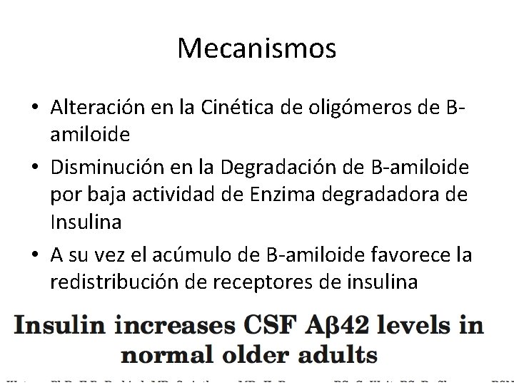 Mecanismos • Alteración en la Cinética de oligómeros de Bamiloide • Disminución en la