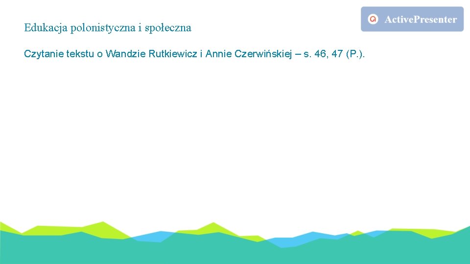 Edukacja polonistyczna i społeczna Czytanie tekstu o Wandzie Rutkiewicz i Annie Czerwińskiej – s.