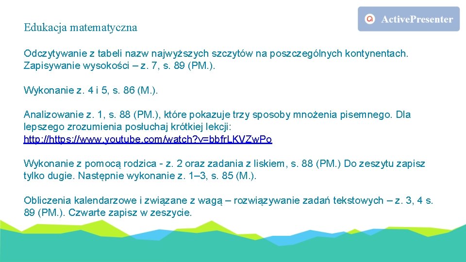 Edukacja matematyczna Odczytywanie z tabeli nazw najwyższych szczytów na poszczególnych kontynentach. Zapisywanie wysokości –