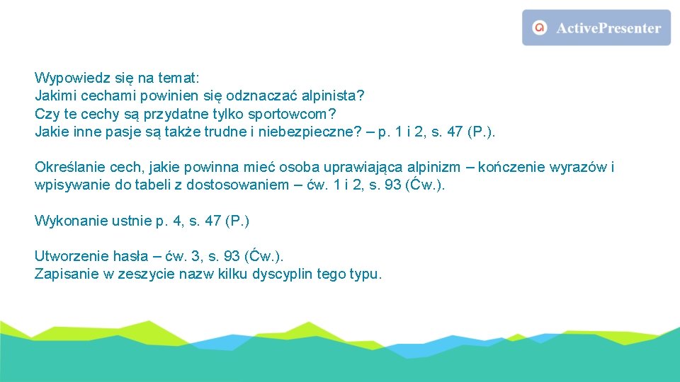 Wypowiedz się na temat: Jakimi cechami powinien się odznaczać alpinista? Czy te cechy są