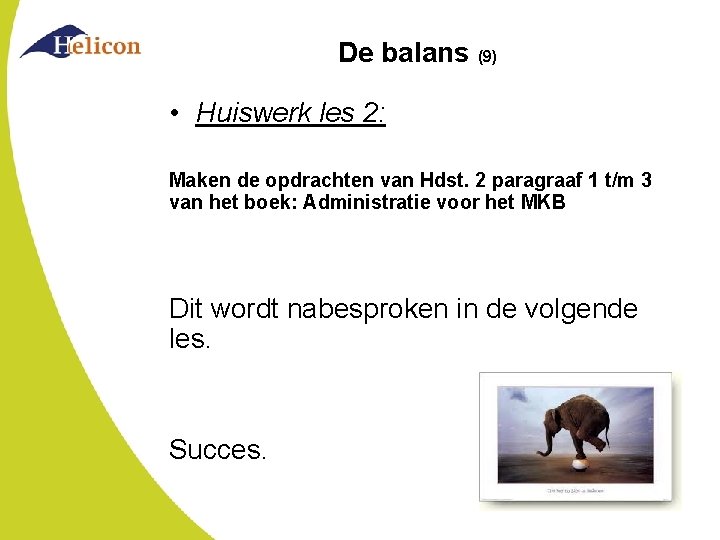 De balans (9) • Huiswerk les 2: Maken de opdrachten van Hdst. 2 paragraaf