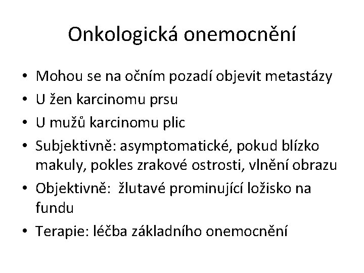 Onkologická onemocnění Mohou se na očním pozadí objevit metastázy U žen karcinomu prsu U